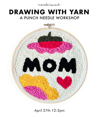 Drawing With Yarn - A Punch Needle Embroidery Workshop Mother's Day edition
