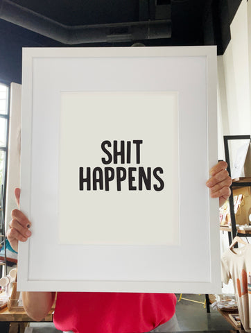 Sh*t Happens Art Print - White Frame